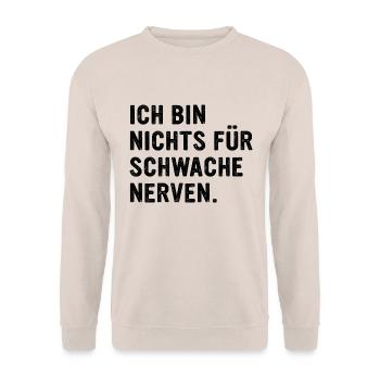 Ich bin nichts für schwache Nerven Lustiges Spruch - Unisex Pullover - Sand - Vorne - Alina (178cm) & Michal (187cm)