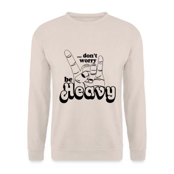 Heavy Metal,Headbanger,dont worry be Heavy(25) - Unisex Pullover - Sand - Vorne - Alina (178cm) & Michal (187cm)