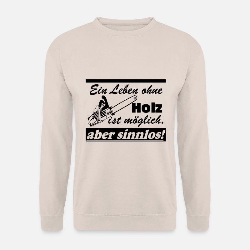 Motorsäge , Kaminholz , Old School , ein Leben(25) - Unisex Pullover - Sand