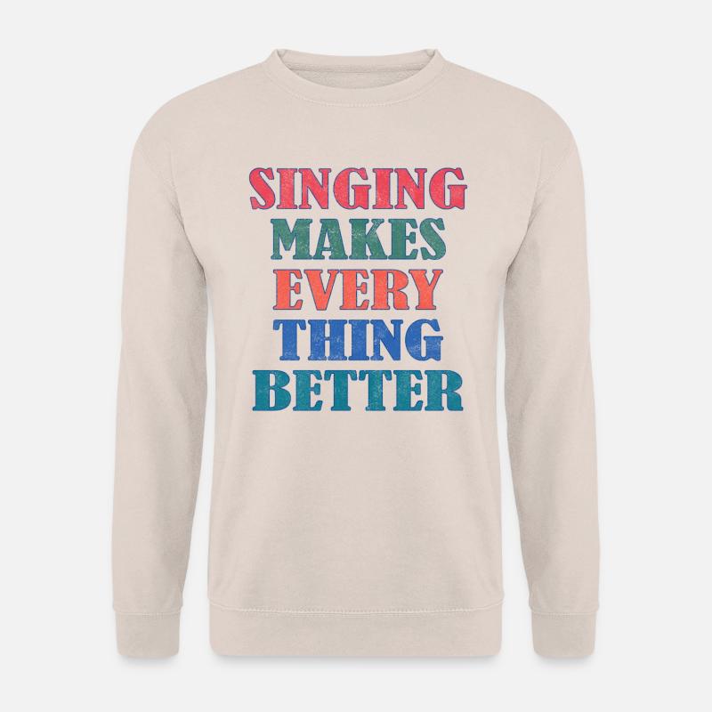 Singing makes everything better - Unisex Pullover - Sand