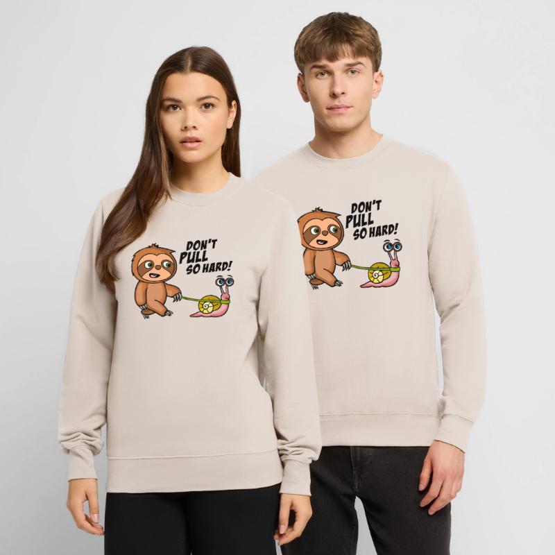 Don't pull so hard. Don't pull like that. Bright Shirts Unisex Sweatshirt