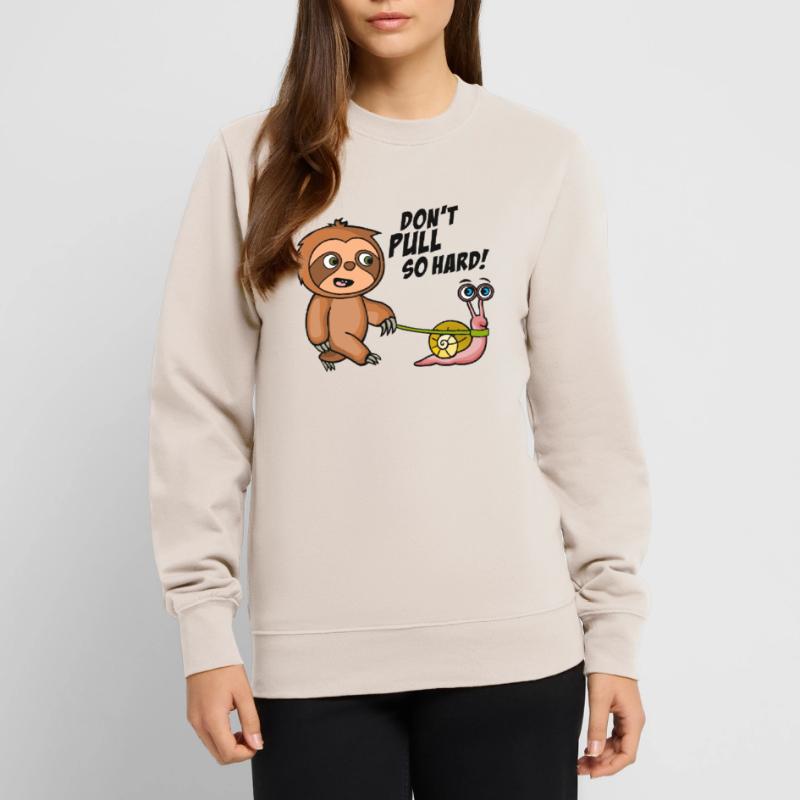 Don't pull so hard. Don't pull like that. Bright Shirts Unisex Sweatshirt