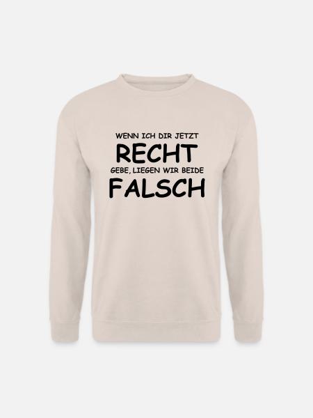 Wenn ich dir jetzt recht gebe... - Unisex Pullover - Sand