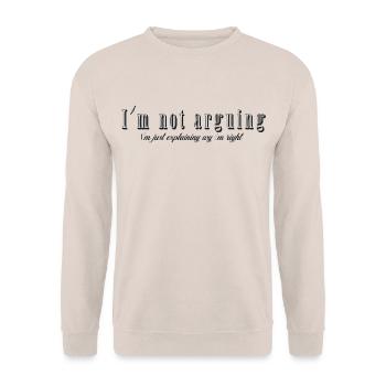 Im not arguing Im just explaining why Im right - Unisex Sweatshirt - sand - Front - Alina (178cm) & Michal (187cm)