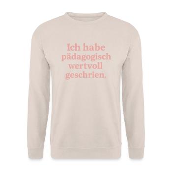 Ich habe pädagogisch wertvoll geschrien. (rosa) - Unisex Pullover - Sand - Vorne - Alina (178cm) & Michal (187cm)