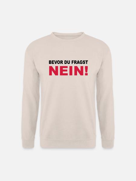 Bevor du fragst: NEIN! - Unisex Pullover - Sand