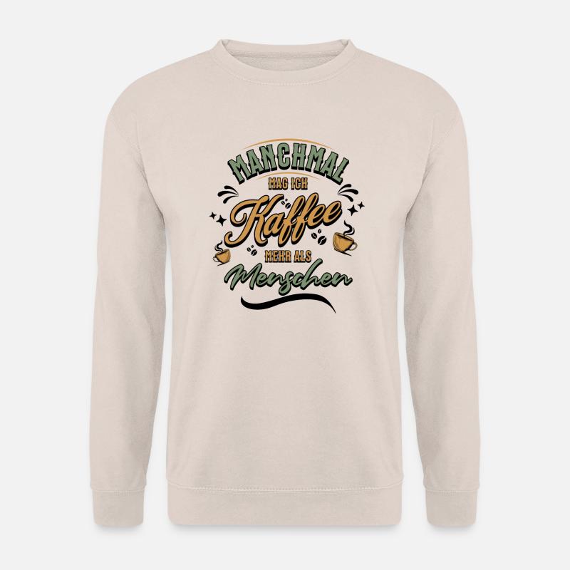 Lustiger Spruch Kaffee Menschen Statement - Unisex Pullover - Sand