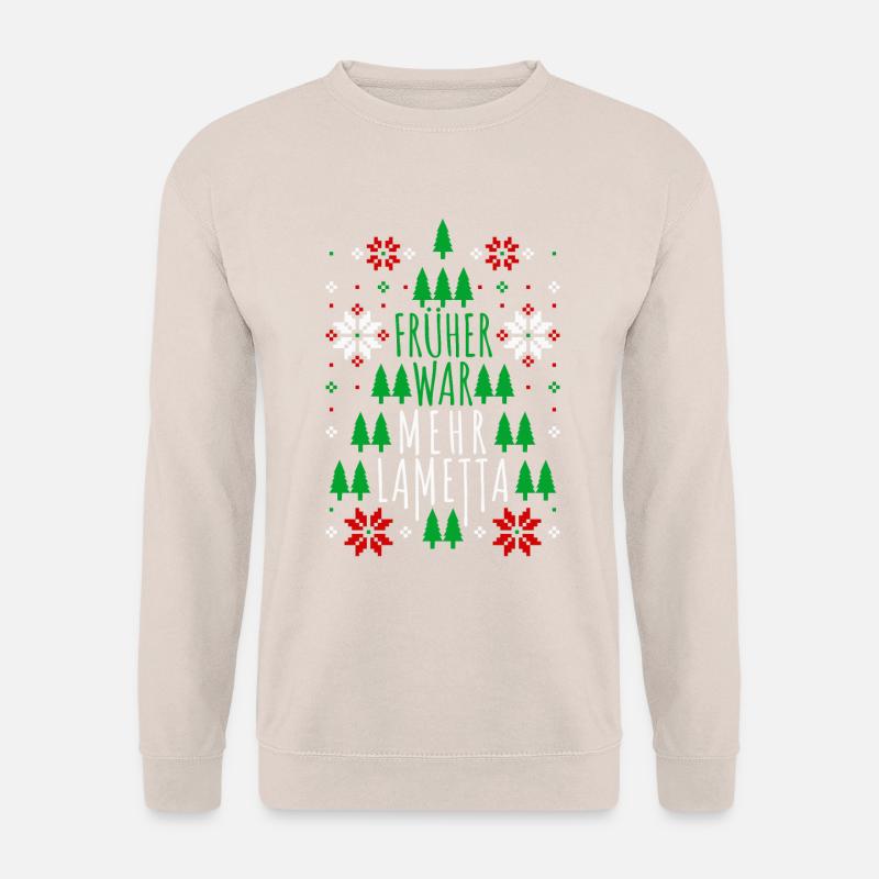 Früher war mehr Lametta Spruch Ugly Christmas - Unisex Pullover - Sand