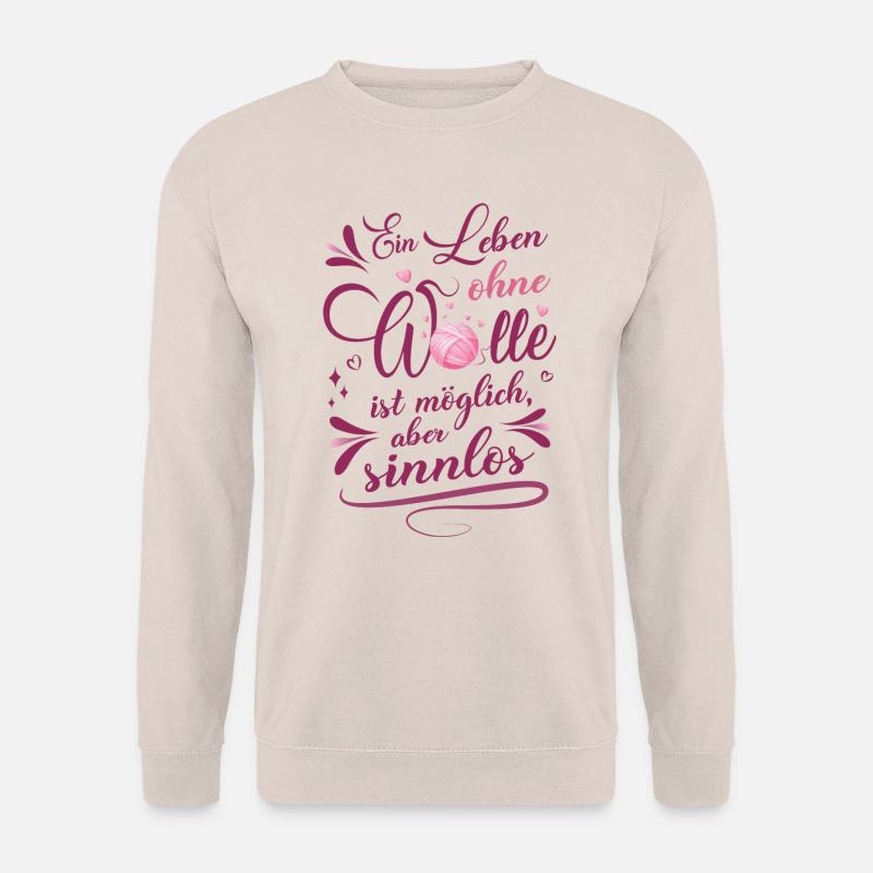 Leben ohne Wolle, sinnlos! Lustiges Spruchshirt - Unisex Pullover - Sand