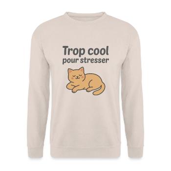 Trop cool pour être stressé Chat Humour - Sweat-shirt Unisexe - sable - Devant - Alina (178cm) & Michal (187cm)