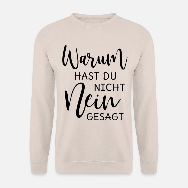 Warum hast Du nicht Nein gesagt - Unisex Pullover - Sand
