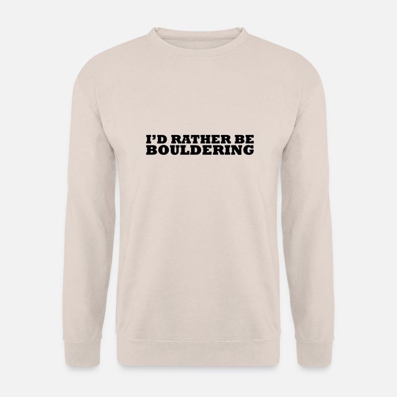 I'd rather be bouldering - Unisex Sweatshirt - sand