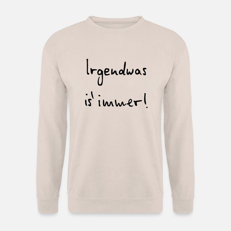 Something is always - Unisex Sweatshirt - sand