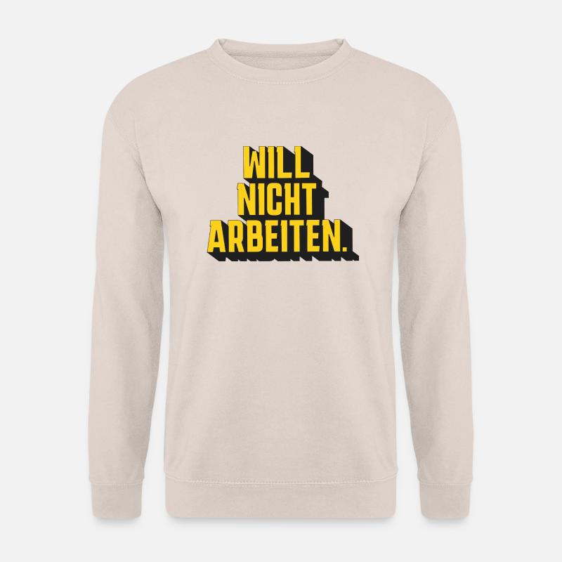 WILL NICHT ARBEITEN - Unisex Pullover - Sand