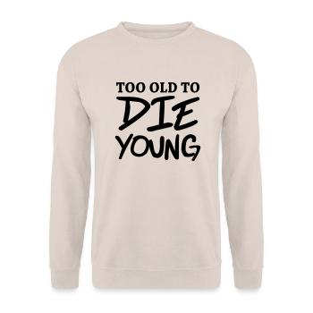 Too old to die young - Unisex Sweatshirt - sand - Front - Alina (178cm) & Michal (187cm)