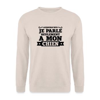 aujourd'hui je parle seulement a mon chien - Sweat-shirt Unisexe - sable - Devant - Alina (178cm) & Michal (187cm)
