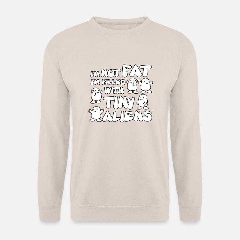 I'm not fat I'm filled with tiny aliens - Unisex Pullover - Sand