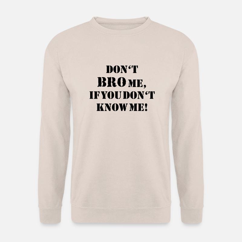 Don't bro me... - Unisex Sweatshirt - sand