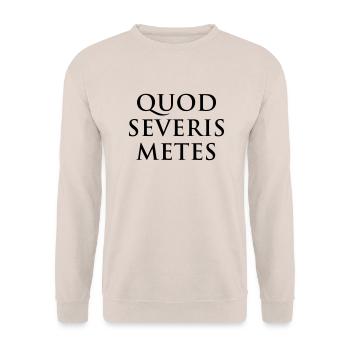 Quod severis metes You reap what you sow Latin - Unisex Sweatshirt - sand - Front - Alina (178cm) & Michal (187cm)