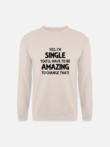 Yes, I'm single - Unisex sweater - sand