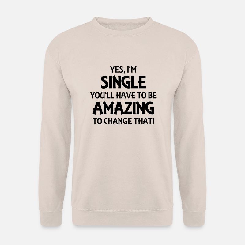 Yes, I'm single - Unisex Sweatshirt - sand