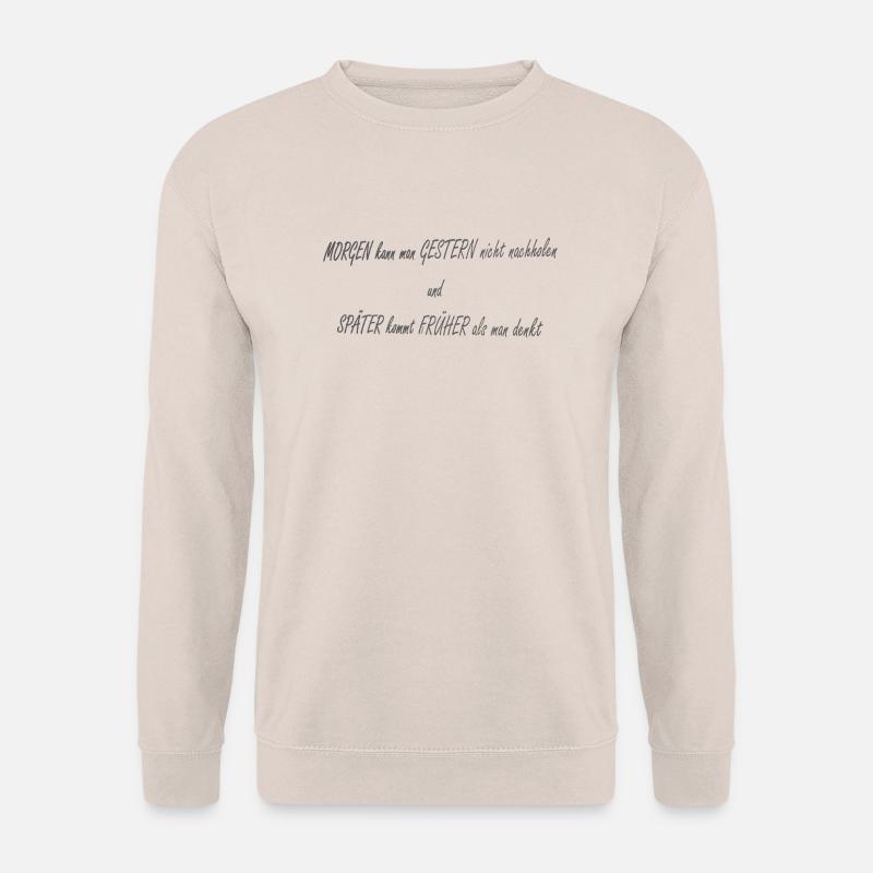 Morgen Gestern Spaeter Frueher2 - Unisex Pullover - Sand