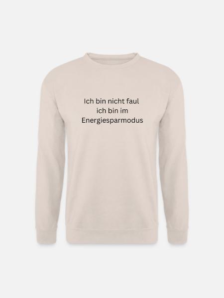 Ich bin nicht faul ich bin im Energiesparmodus - Unisex Pullover - Sand