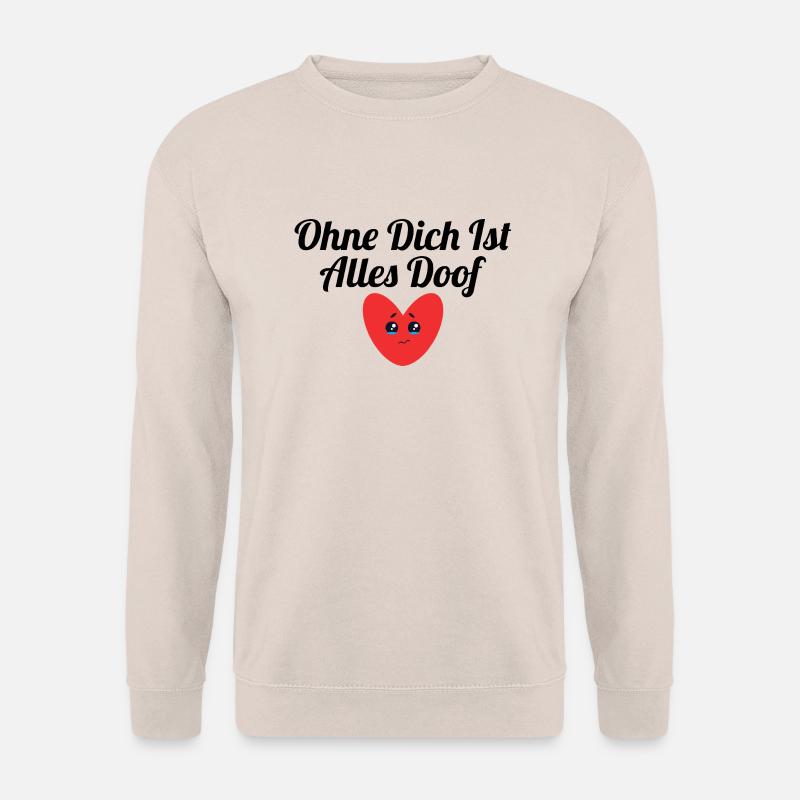 Ohne dich ist alles doof - Unisex Pullover - Sand