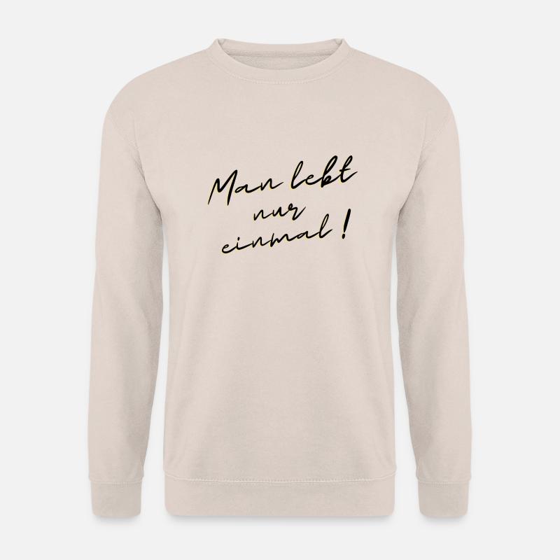 Man lebt nur einmal - Unisex Pullover - Sand