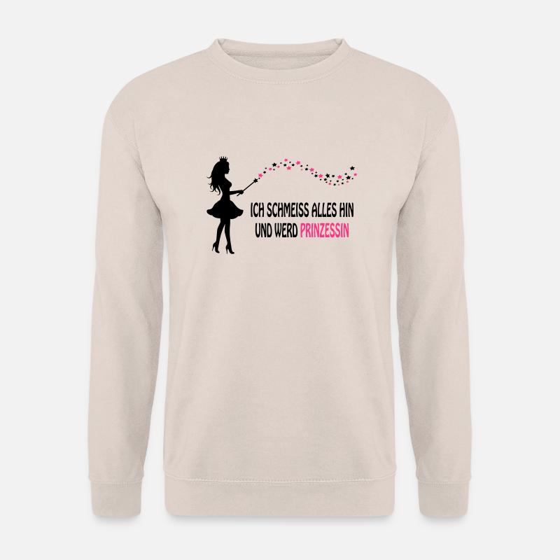 Prinzessin - Schmeiss alles hin! - Unisex Pullover - Sand