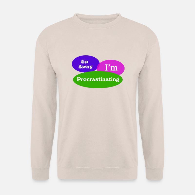 Go Away Im Procrastinating - Unisex Pullover - Sand
