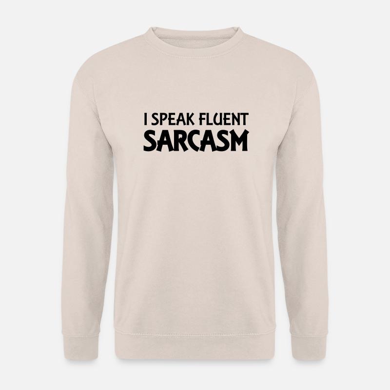 I speak fluent sarcasm - Unisex Sweatshirt - sand