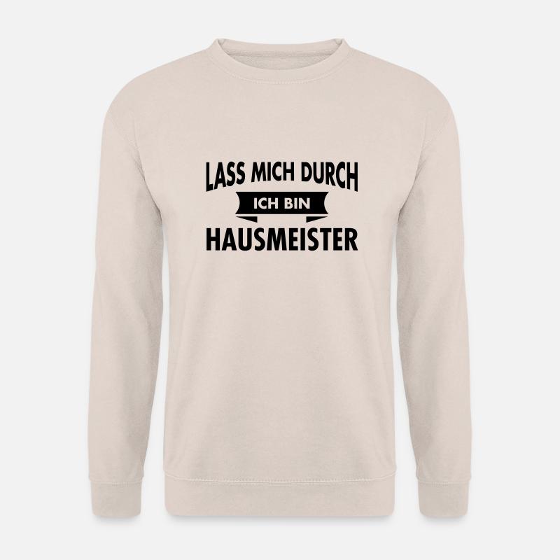 Lass Mich Durch Ich Bin Hausmeister - Unisex Pullover - Sand