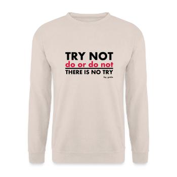 Try Not do or do not there is no try - Unisex Pullover - Sand - Vorne - Alina (178cm) & Michal (187cm)