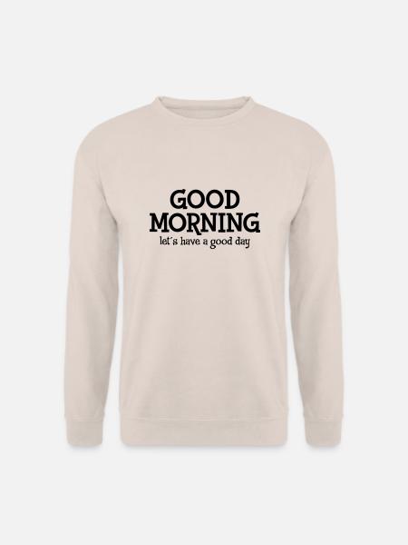 Good Morning - Let´s Have A Good Day - Unisex Pullover - Sand