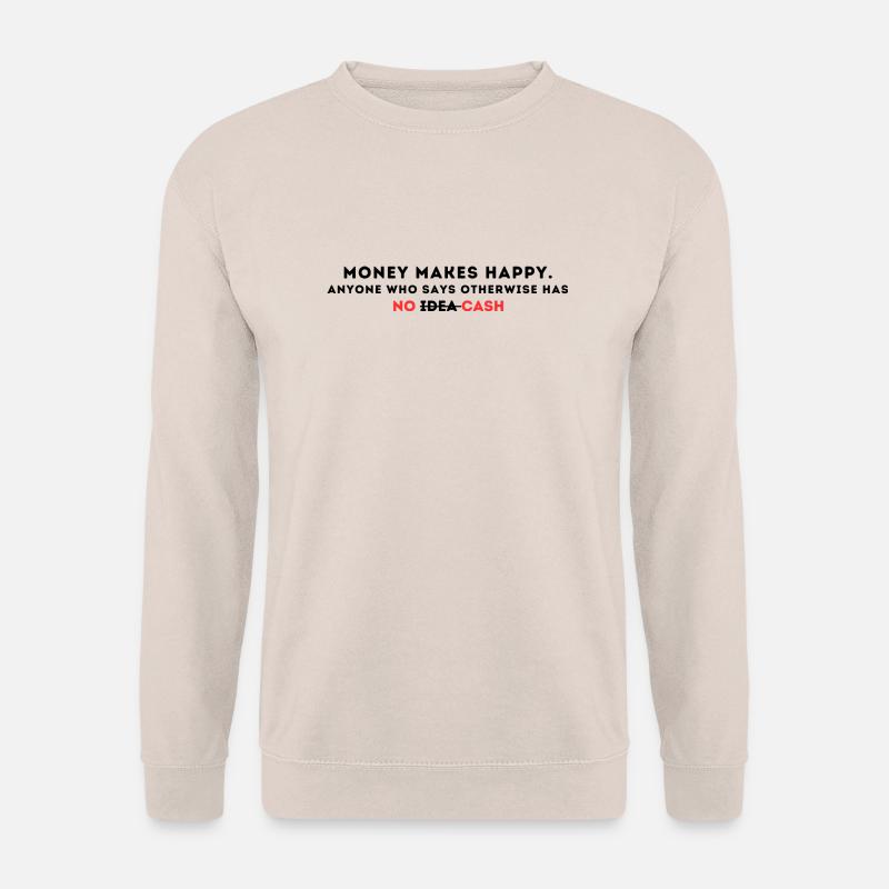 Money makes happy T-Shirt - Unisex Pullover - Sand