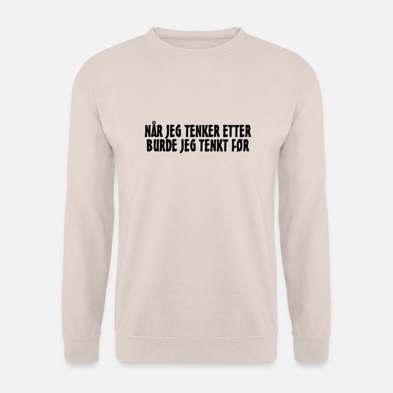 Wenn ich darüber nachdenke, hätte ich vorher nachdenken sollen. - Unisex Pullover - Sand