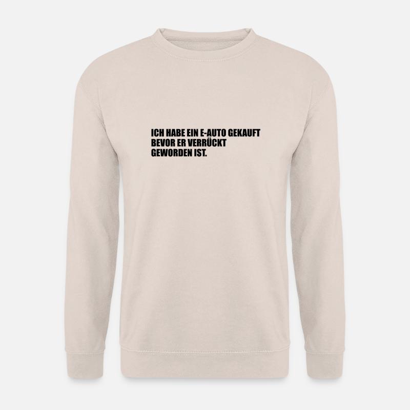 Ein eAuto gekauft bevor er verrückt geworden ist - Unisex Pullover - Sand