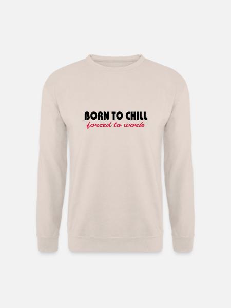 Born to chill-forced to work - Unisex Pullover - Sand