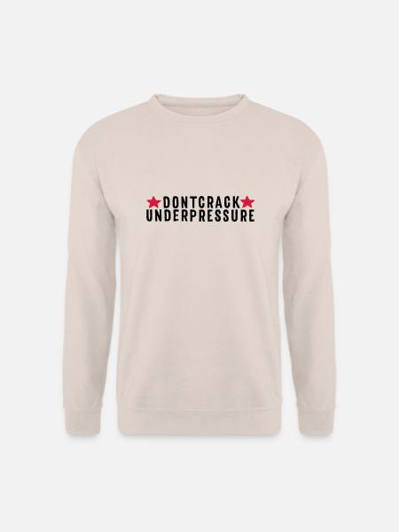 Don't Crack Under Pressure - Unisex Pullover - Sand