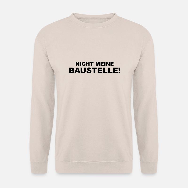 Nicht meine Baustelle! - Unisex Pullover - Sand