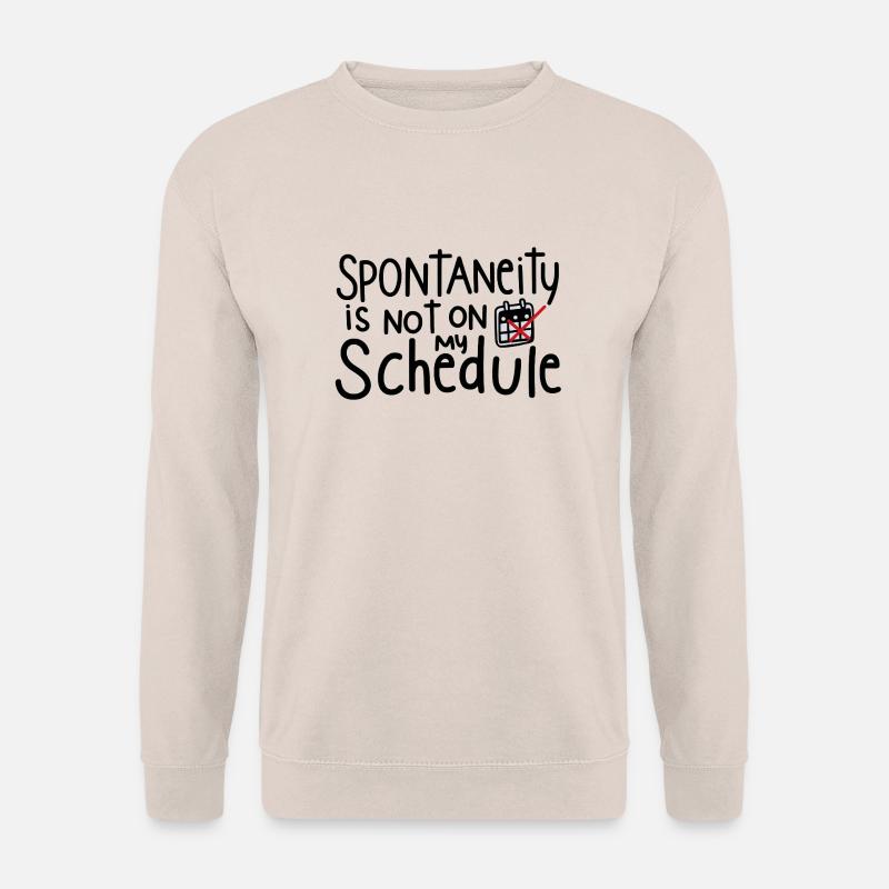 Planifier au lieu de la spontanéité - Sweat-shirt Unisexe - sable