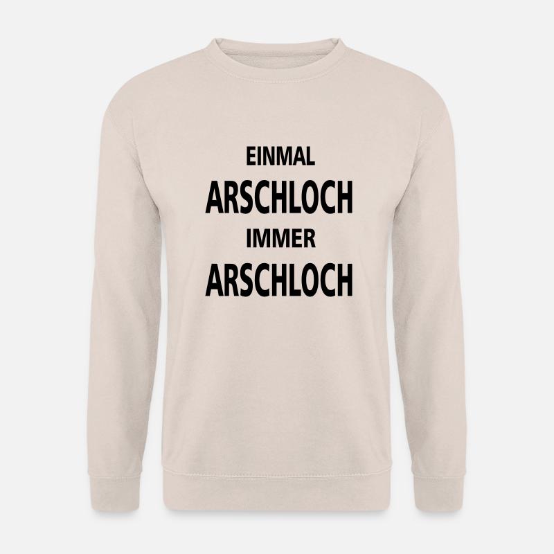 einmal arschloch immer arschloch - Unisex Pullover - Sand