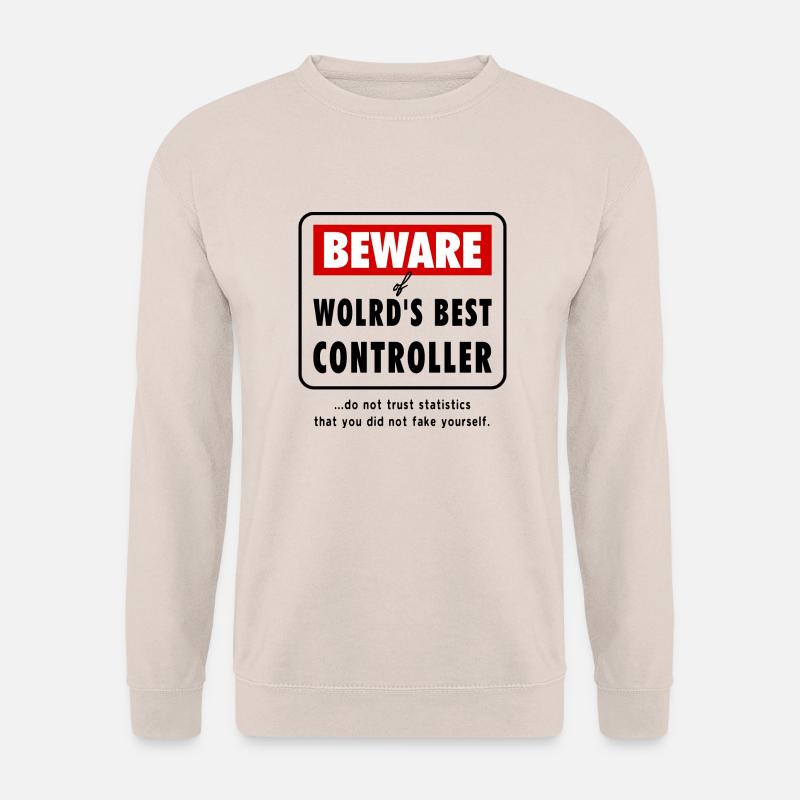 Beware of World‘s best CONTROLLER, Controlling - Unisex Pullover - Sand