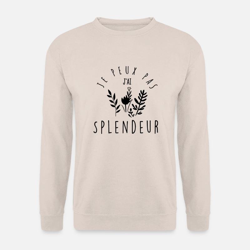 I can't, I have splendour. - Unisex Sweatshirt - sand