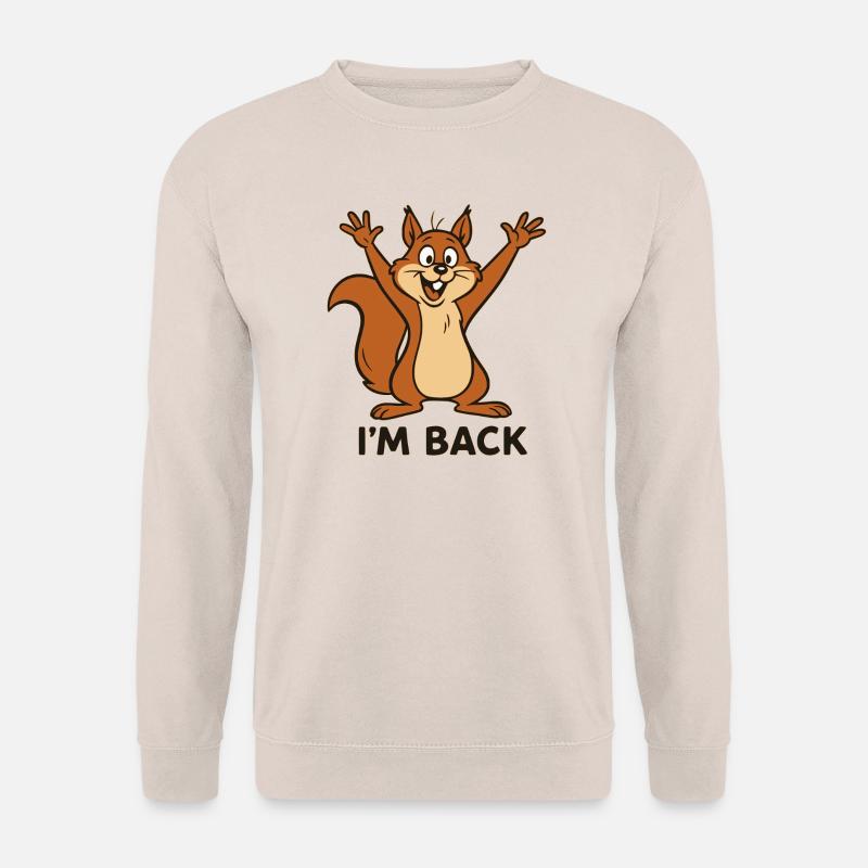 Ich bin zurück - I'm back mit Eichhörnchen Motiv - Unisex Pullover - Sand