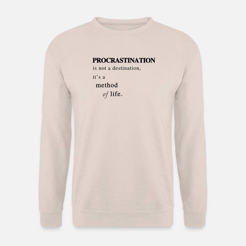 Prokrastination als Lebensmethode - Spruch - Unisex Pullover - Sand
