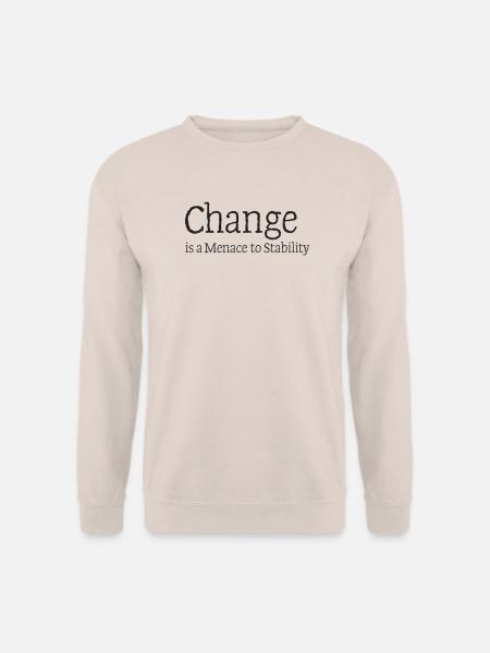 51_Change_is_a_menace_to_stability - Unisex Pullover - Sand