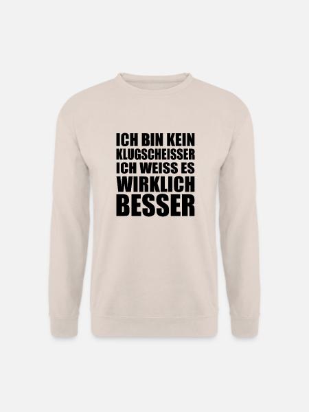Ich bin kein Klugscheisser ich weiss es wirklich - Unisex Pullover - Sand