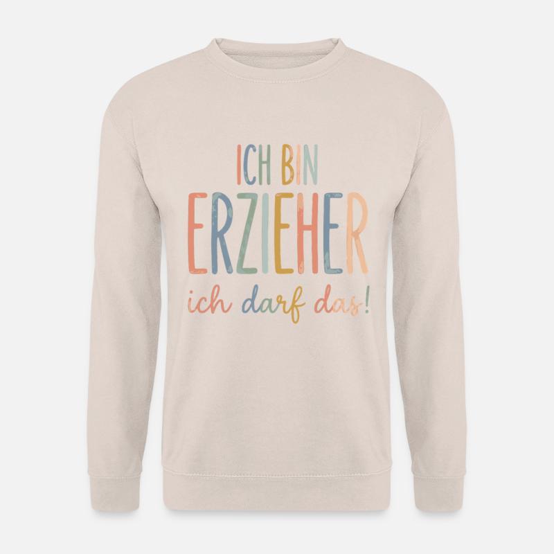 Ich bin erzieher ich darf das - Unisex Pullover - Sand
